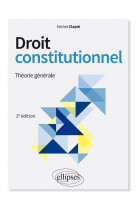 Droit constitutionnel. theorie generale - 2e edition