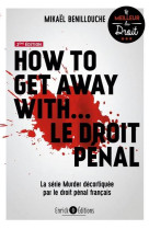 How to get away with… le droit pénal