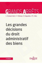 Les grandes décisions du droit administratif des biens. 4e éd.