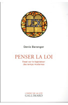 Penser la loi - essai sur le legislateur des temps modernes