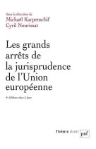 Les grands arrets de la jurisprudence de l-union europeenne