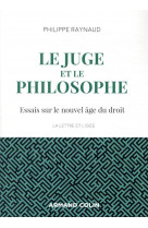 Le juge et le philosophe - 2e ed. - essais sur le nouvel age du droit