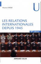 Les relations internationales depuis 1945 - 17e ed.