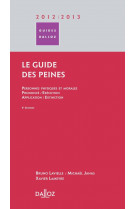 Le guide des peines 2012/2013. 5e ed. - personnes physiques et morales / prononce / execution / appl