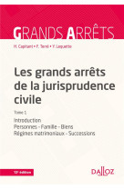 Les grands arrets de la jurisprudence civile t1. 13e ed. - introduction, personnes, famille, biens,