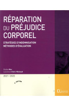 Reparation du prejudice corporel 2021/2022. 3e ed. - strategies d-indemnisation . methodes d-evaluat