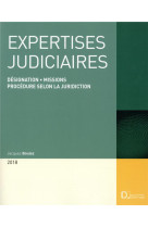 Expertises judiciaires 2018. 18e ed. - designation . missions . procedure selon la juridiction