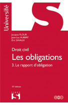Droit civil - les obligations 10ed - tome 3 le rapport d'obligation - vol03