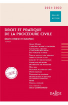 Droit et pratique de la procedure civile 2021/2022. 10e ed. - droit interne et europeen