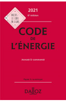 Code de l-energie 2021, annote et commente. 8e ed.