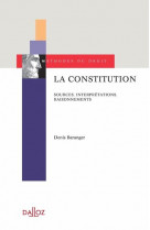 La constitution - sources, interpretations, raisonnements