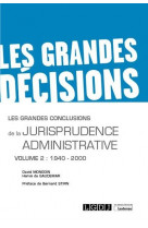 Les grandes conclusions de la jurisprudence administrative - volume 2 - 1940-2000