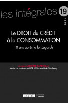 Le droit du credit a la consommation - volume 19 - 10 ans apres la loi lagarde