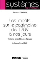 Les impots sur le patrimoine de 1789 a nos jours - histoire et politiques fiscales