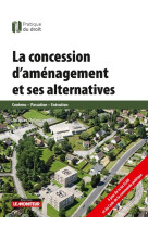 La concession d-amenagement et ses alternatives - contenu - passation - execution