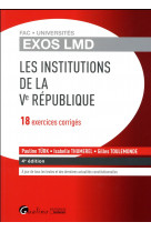 Exos lmd - les institutions de la ve republique - 4eme edition - 18 exercices corriges