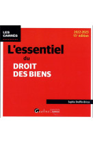 L-essentiel du droit des biens - une description des notions et mecanismes fondamentaux du droit des