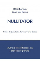 Nullitator - 300 nullites efficaces en procedure penale