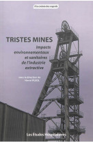 Tristes mines impacts environnementaux et sanitaires de l'industrie extractive