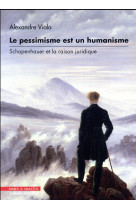 Le pessimisme est un humanisme - schopenhauer et la raison juridique