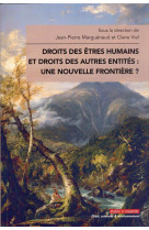 Droits des etres humains et droits des autres entites : une nouvelle frontiere ?