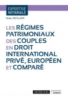 Les regimes patrimoniaux des couples en droit international prive, europeen et compare