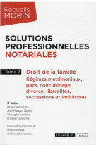 Solutions professionnelles notariales - tome 2 - droit de la famille : regimes matrimoniaux, pacs, c