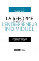 La reforme du statut de l'entrepreneur individuel - analyse et commentaires de la loi du 14 fevrier