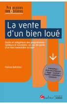 La vente d'un bien loue - droits et obligations des proprietaires/bailleurs et locataires, en cas de