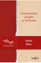 Melanges en l-honneur d-andre roux - constitutions, peuples et territoires