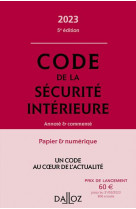 Code de la securite interieure 2023 5ed - annote et commente