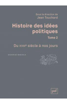 Histoire des idees politiques. tome 2 - du xviiie siecle a nos jours