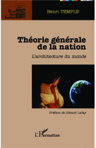 Theorie generale de la nation - l'architecture du monde