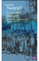 Le creuset francais  ((reedition)) - histoire de l'immigration (xixe-xxe siecle)