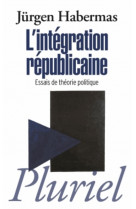 L'integration republicaine - essais de theorie politique