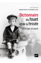 Dictionnaire du fouet et de la fessee. corriger et punir