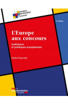 L-europe aux concours - institutions et politiques europeennes