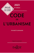 Code de l-urbanisme 2023 32ed - annote & commente