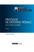 Pratique de defense penale - droit, histoire, strategie