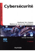 Cybersecurite - 7e ed. - analyser les risques, mettre en oeuvre les solutions