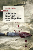 Le monde du crime sous napoleon - 1799-1815