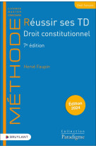 Reussir ses td - droit constitutionnel 7ed