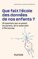 Que fait l-ecole des donnees de nos enfants ? - 30 questions que se posent les parents de la materne