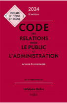 Code des relations entre le public et l-administration 2024 8ed - annote et commente