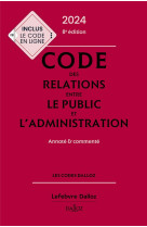 Code des relations entre le public et l'administration 2024 8ed - annoté et commenté