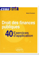 Droit des finances publiques - 40 exercices d-application