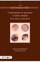 L-interruption de grossesse en droit compare - entre cultures et universalisme