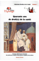 Quarante ans de droit(s) de la sante - volume 1