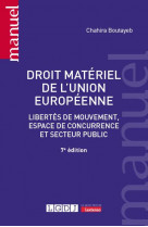 Droit materiel de l-union europeenne - libertes de mouvement, espace de concurrence et secteur publi