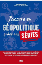 J assure en geopolitique grace aux series - les grands concepts de geopolitique en 15 series